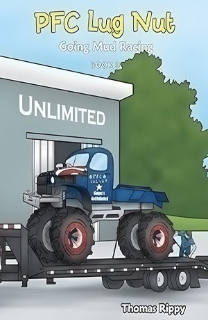 Book cover of 'PFC Lug Nut: Going Mud Racing' by Thomas Rippy, featuring a cartoon monster truck loaded on a trailer outside a garage labeled Unlimited.